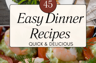 45 Easy Dinner Recipes for Stress-Free Weeknights